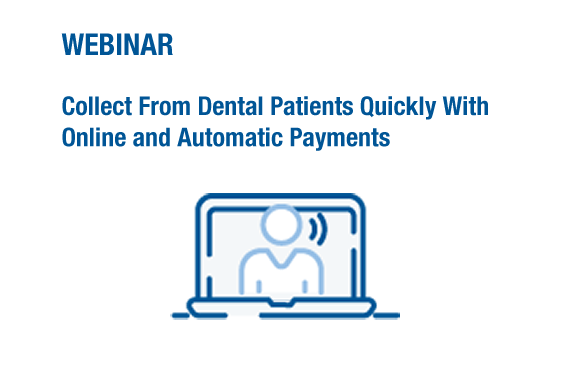 Image link to webinar: Collect From Dental Patients Quickly With Online and Automatic Payments.